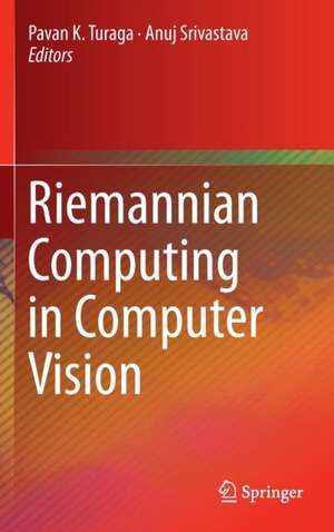 Riemannian Computing in Computer Vision de Pavan K. Turaga