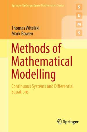 Methods of Mathematical Modelling: Continuous Systems and Differential Equations de Thomas Witelski