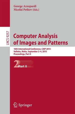 Computer Analysis of Images and Patterns: 16th International Conference, CAIP 2015, Valletta, Malta, September 2-4, 2015, Proceedings, Part II de George Azzopardi