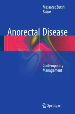 Anorectal Disease: Contemporary Management de Massarat Zutshi