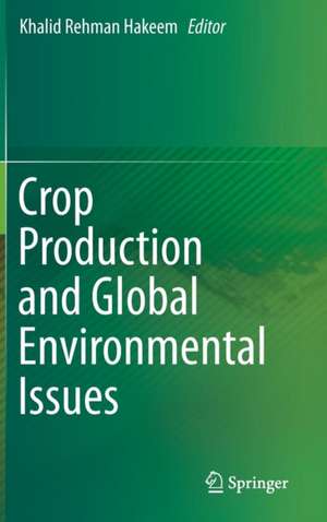 Crop Production and Global Environmental Issues de Khalid Rehman Hakeem