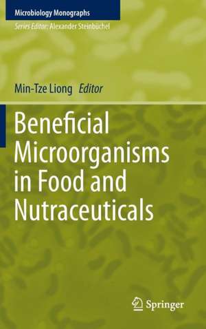 Beneficial Microorganisms in Food and Nutraceuticals de Min-Tze Liong