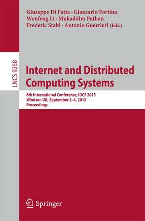 Internet and Distributed Computing Systems: 8th International Conference, IDCS 2015, Windsor, UK, September 2-4, 2015. Proceedings de Giuseppe Di Fatta