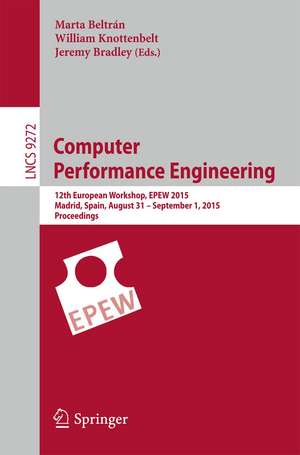 Computer Performance Engineering: 12th European Workshop, EPEW 2015, Madrid, Spain, August 31 - September 1, 2015, Proceedings de Marta Beltrán