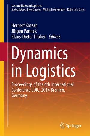 Dynamics in Logistics: Proceedings of the 4th International Conference LDIC, 2014 Bremen, Germany de Herbert Kotzab