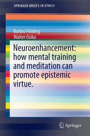 Neuroenhancement: how mental training and meditation can promote epistemic virtue. de Barbro Fröding