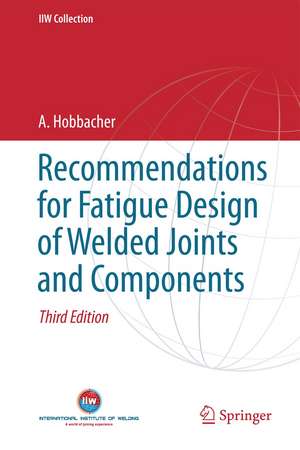 Recommendations for Fatigue Design of Welded Joints and Components de A. F. Hobbacher