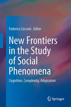 New Frontiers in the Study of Social Phenomena: Cognition, Complexity, Adaptation de Federico Cecconi