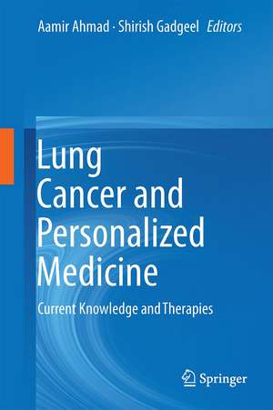 Lung Cancer and Personalized Medicine: Current Knowledge and Therapies de Aamir Ahmad