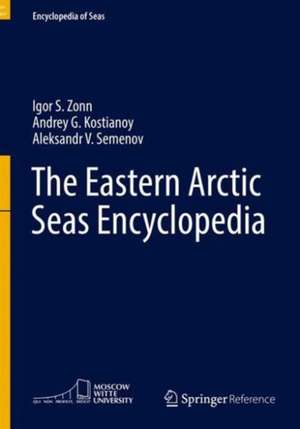 The Eastern Arctic Seas Encyclopedia de Igor S. Zonn