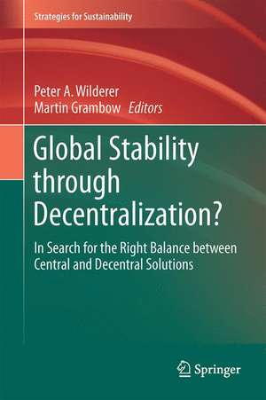 Global Stability through Decentralization?: In Search for the Right Balance between Central and Decentral Solutions de Peter A. Wilderer