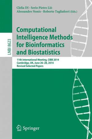 Computational Intelligence Methods for Bioinformatics and Biostatistics: 11th International Meeting, CIBB 2014, Cambridge, UK, June 26-28, 2014, Revised Selected Papers de Clelia DI Serio