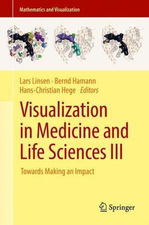 Visualization in Medicine and Life Sciences III: Towards Making an Impact de Lars Linsen