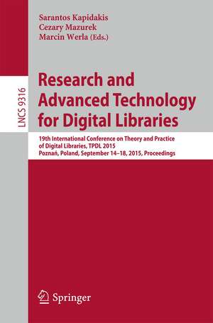 Research and Advanced Technology for Digital Libraries: 19th International Conference on Theory and Practice of Digital Libraries, TPDL 2015, Poznań, Poland, September 14-18, 2015, Proceedings de Sarantos Kapidakis