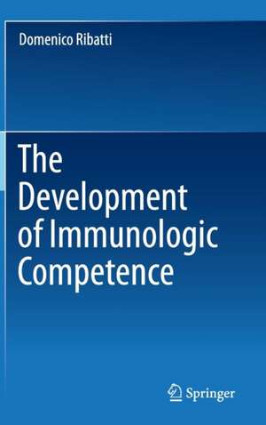 The Development of Immunologic Competence de Domenico Ribatti