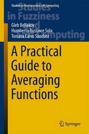 A Practical Guide to Averaging Functions de Gleb Beliakov