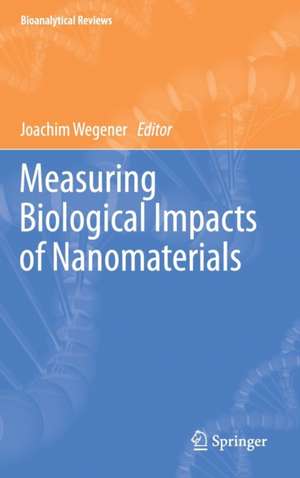 Measuring Biological Impacts of Nanomaterials de Joachim Wegener