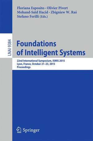 Foundations of Intelligent Systems: 22nd International Symposium, ISMIS 2015, Lyon, France, October 21-23, 2015, Proceedings de Floriana Esposito