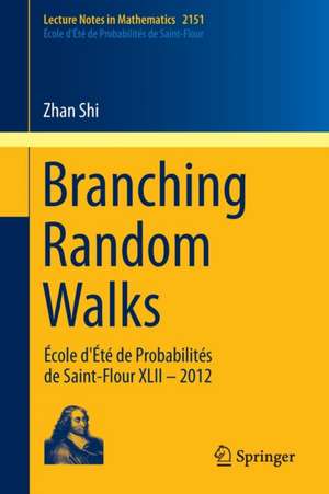 Branching Random Walks: École d'Été de Probabilités de Saint-Flour XLII – 2012 de Zhan Shi