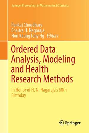 Ordered Data Analysis, Modeling and Health Research Methods: In Honor of H. N. Nagaraja's 60th Birthday de Pankaj Choudhary