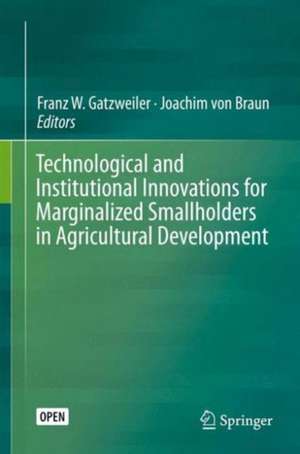 Technological and Institutional Innovations for Marginalized Smallholders in Agricultural Development de Franz W. Gatzweiler