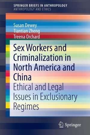 Sex Workers and Criminalization in North America and China: Ethical and Legal Issues in Exclusionary Regimes de Susan Dewey