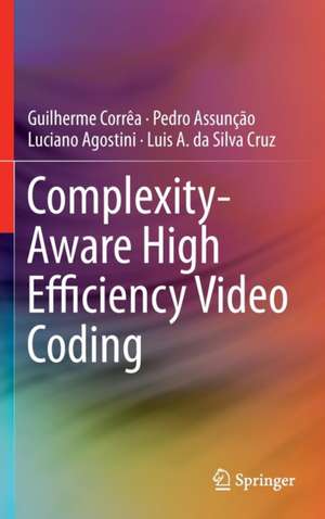 Complexity-Aware High Efficiency Video Coding de Guilherme Corrêa