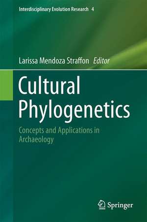 Cultural Phylogenetics: Concepts and Applications in Archaeology de Larissa Mendoza Straffon