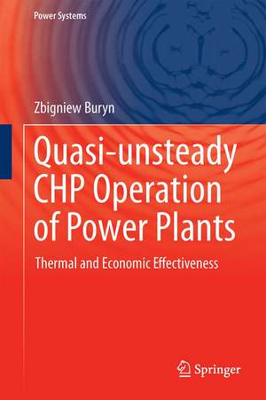 Quasi-unsteady CHP Operation of Power Plants: Thermal and Economic Effectiveness de Zbigniew Buryn