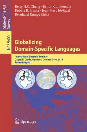 Globalizing Domain-Specific Languages: International Dagstuhl Seminar, Dagstuhl Castle, Germany, October 5-10, 2014, Revised Papers de Benoit Combemale