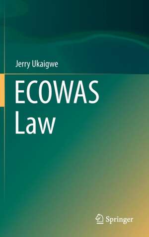 ECOWAS Law de Jerry Ukaigwe