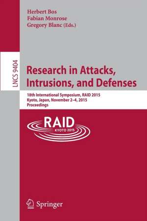 Research in Attacks, Intrusions, and Defenses: 18th International Symposium, RAID 2015, Kyoto, Japan,November 2-4, 2015. Proceedings de Herbert Bos