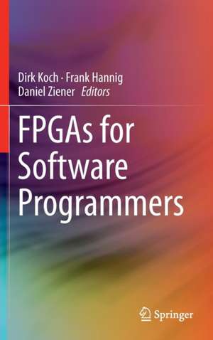 FPGAs for Software Programmers de Dirk Koch