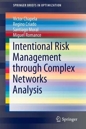 Intentional Risk Management through Complex Networks Analysis de Victor Chapela