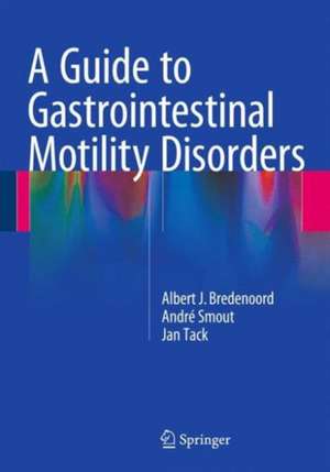 A Guide to Gastrointestinal Motility Disorders de Albert J. Bredenoord