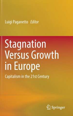 Stagnation Versus Growth in Europe: Capitalism in the 21st Century de Luigi Paganetto