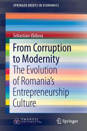 From Corruption to Modernity: The Evolution of Romania's Entrepreneurship Culture de Sebastian Văduva