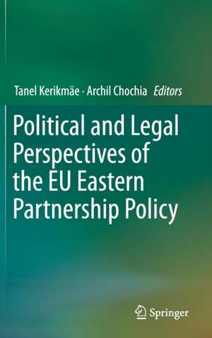 Political and Legal Perspectives of the EU Eastern Partnership Policy de Tanel Kerikmäe