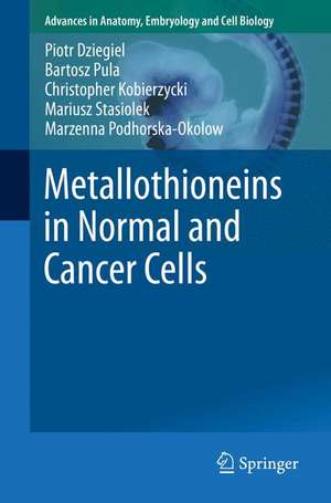 Metallothioneins in Normal and Cancer Cells de Piotr Dziegiel