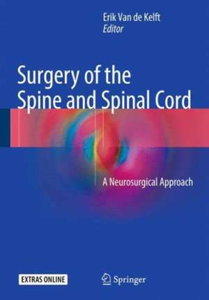 Surgery of the Spine and Spinal Cord: A Neurosurgical Approach de Erik van de Kelft