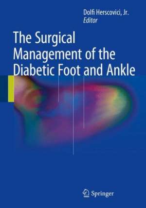 The Surgical Management of the Diabetic Foot and Ankle de Dolfi Herscovici, Jr.