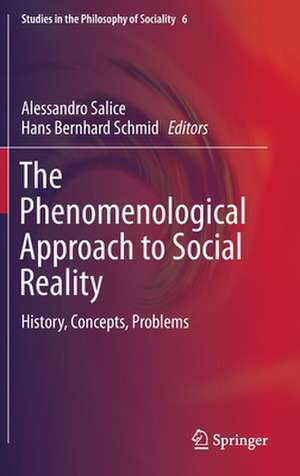 The Phenomenological Approach to Social Reality: History, Concepts, Problems de Alessandro Salice