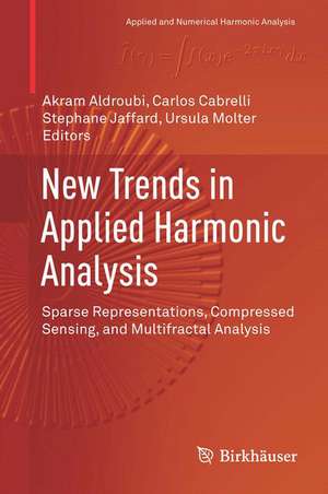 New Trends in Applied Harmonic Analysis: Sparse Representations, Compressed Sensing, and Multifractal Analysis de Akram Aldroubi