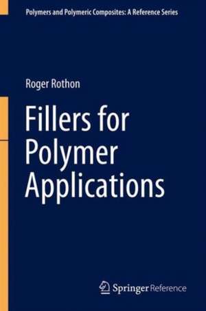 Fillers for Polymer Applications de Roger Rothon