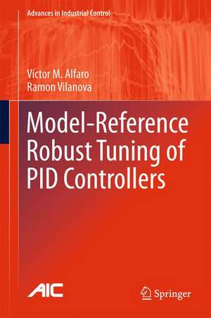 Model-Reference Robust Tuning of PID Controllers de Victor M. Alfaro