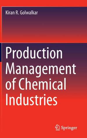 Production Management of Chemical Industries de Kiran R. Golwalkar