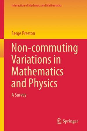 Non-commuting Variations in Mathematics and Physics: A Survey de Serge Preston