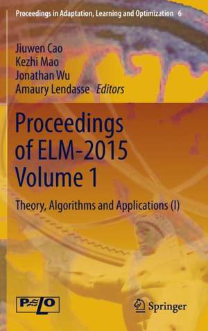 Proceedings of ELM-2015 Volume 1: Theory, Algorithms and Applications (I) de Jiuwen Cao