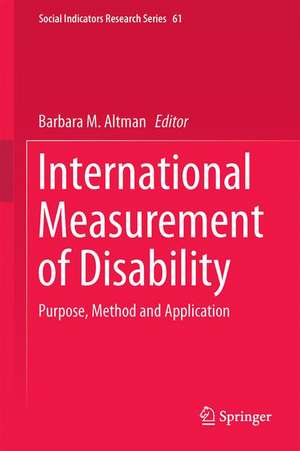 International Measurement of Disability: Purpose, Method and Application de Barbara M. Altman