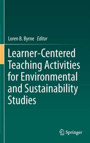 Learner-Centered Teaching Activities for Environmental and Sustainability Studies de Loren B. Byrne